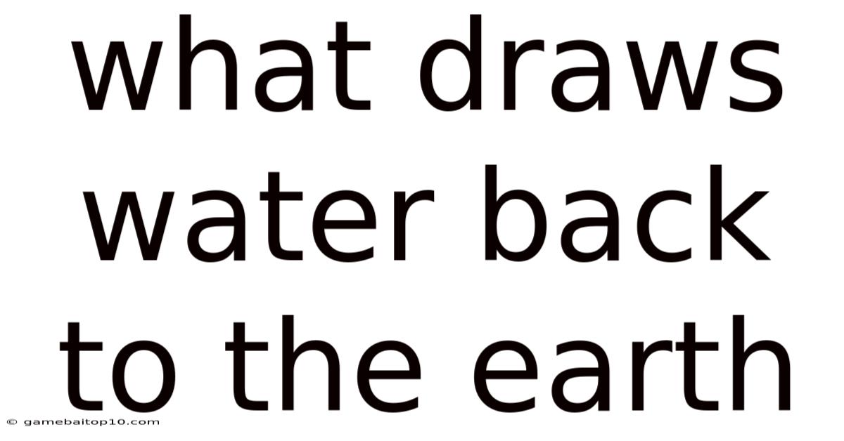 What Draws Water Back To The Earth