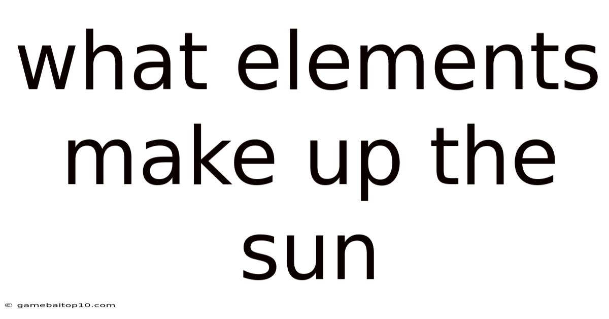 What Elements Make Up The Sun