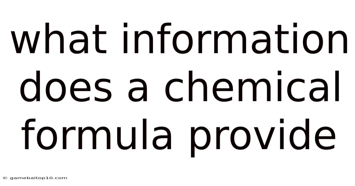 What Information Does A Chemical Formula Provide