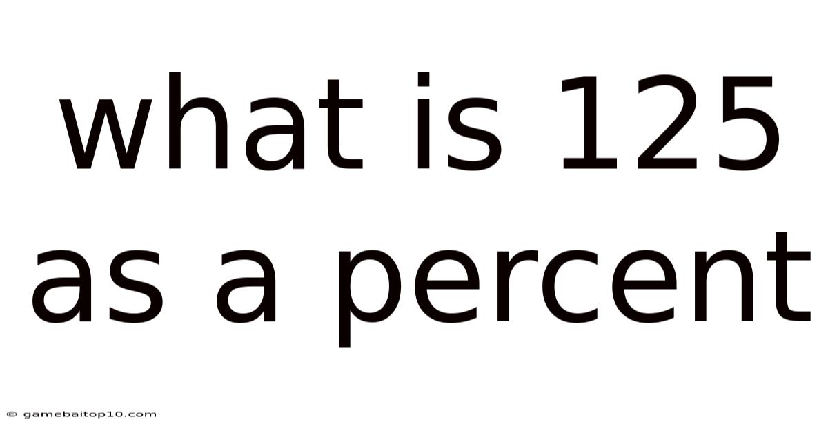 What Is 125 As A Percent