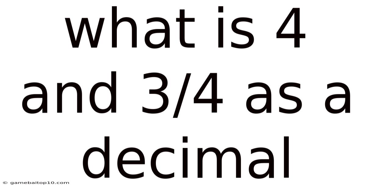 What Is 4 And 3/4 As A Decimal