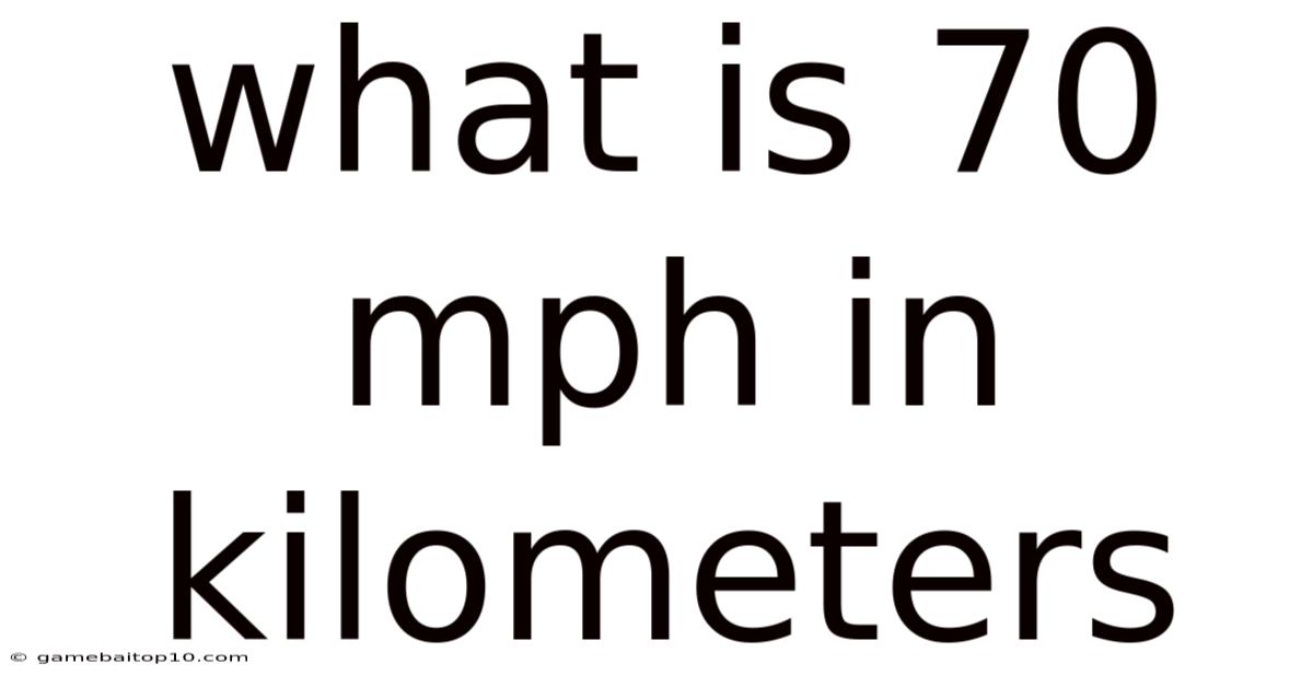 What Is 70 Mph In Kilometers