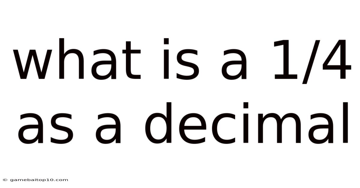 What Is A 1/4 As A Decimal