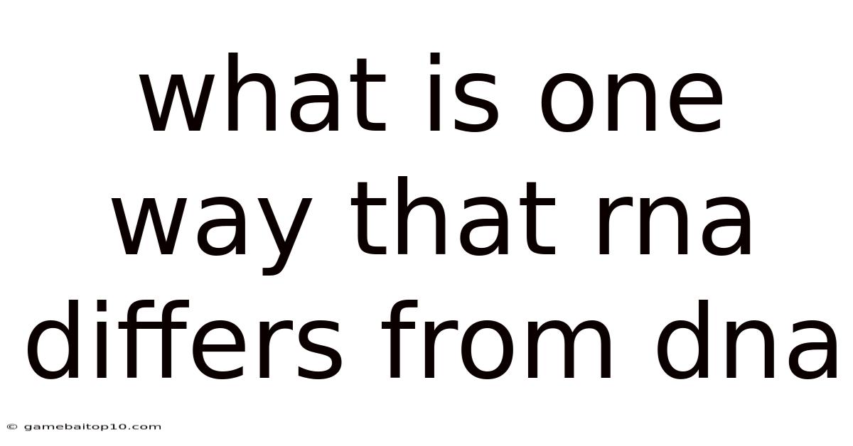 What Is One Way That Rna Differs From Dna