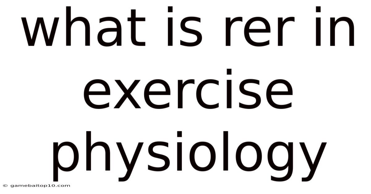 What Is Rer In Exercise Physiology
