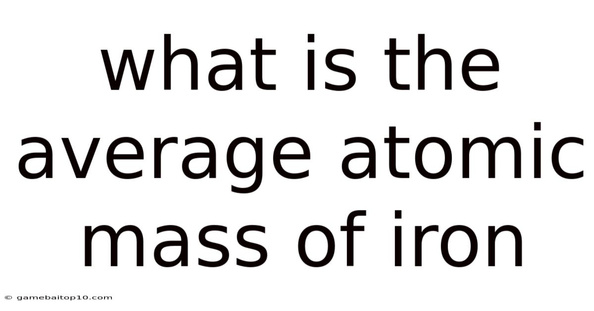 What Is The Average Atomic Mass Of Iron