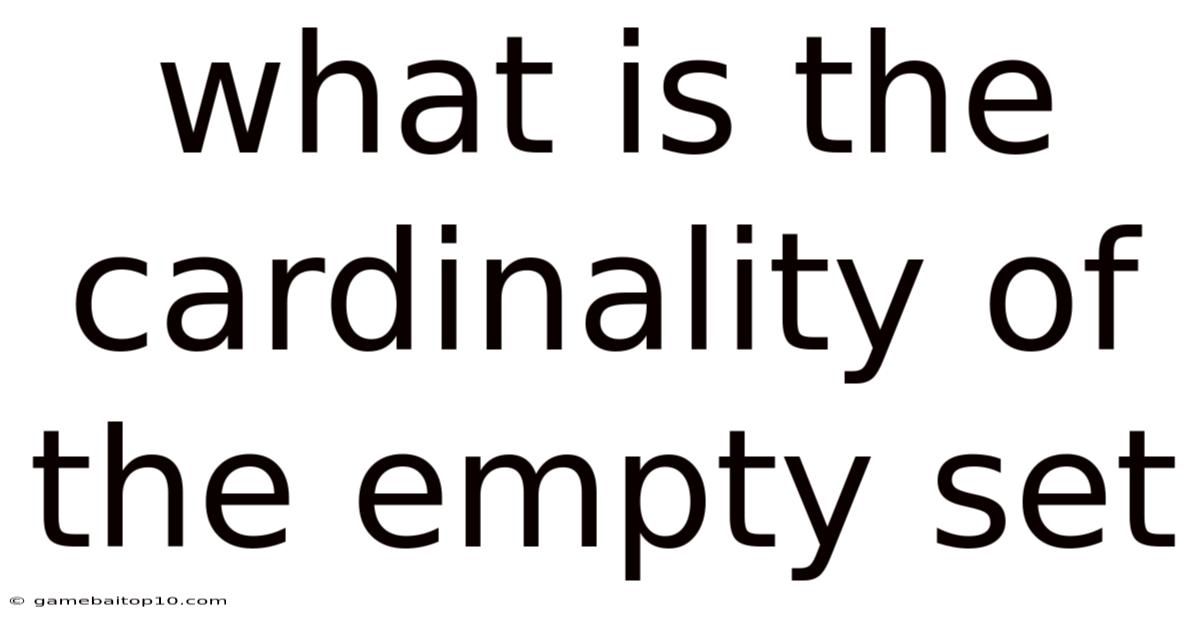 What Is The Cardinality Of The Empty Set