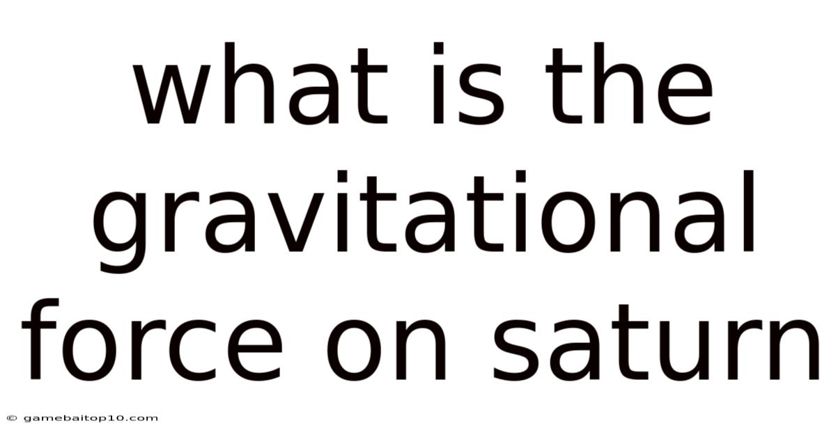 What Is The Gravitational Force On Saturn
