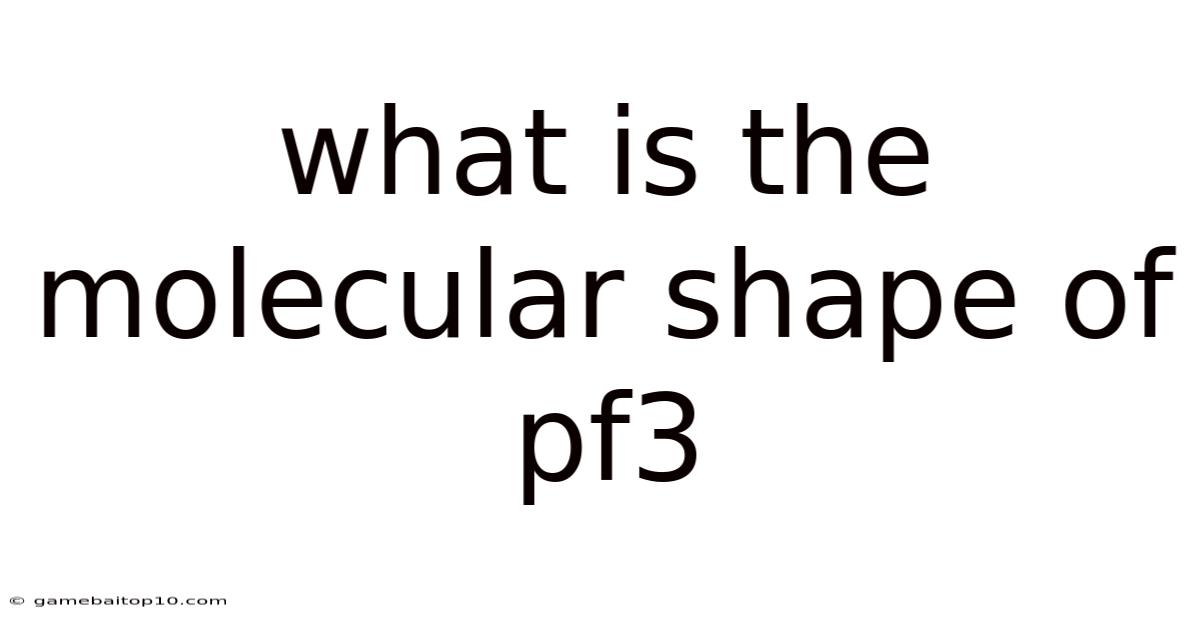 What Is The Molecular Shape Of Pf3