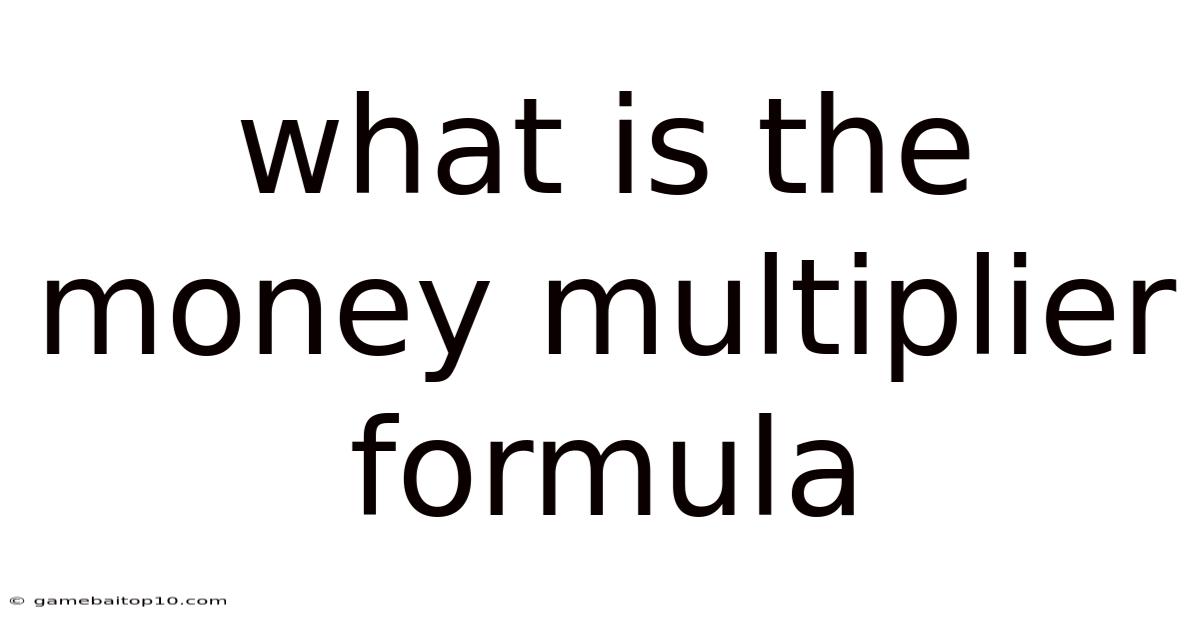 What Is The Money Multiplier Formula