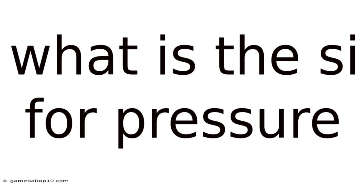 What Is The Si For Pressure