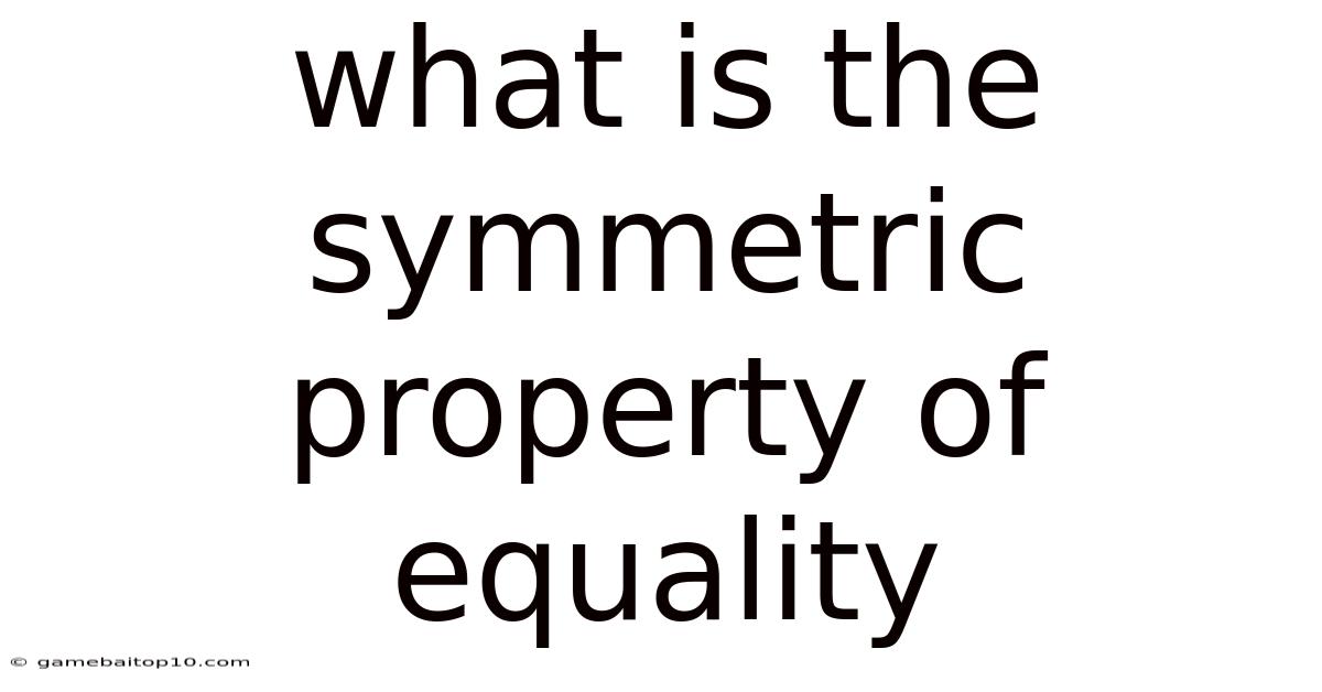 What Is The Symmetric Property Of Equality