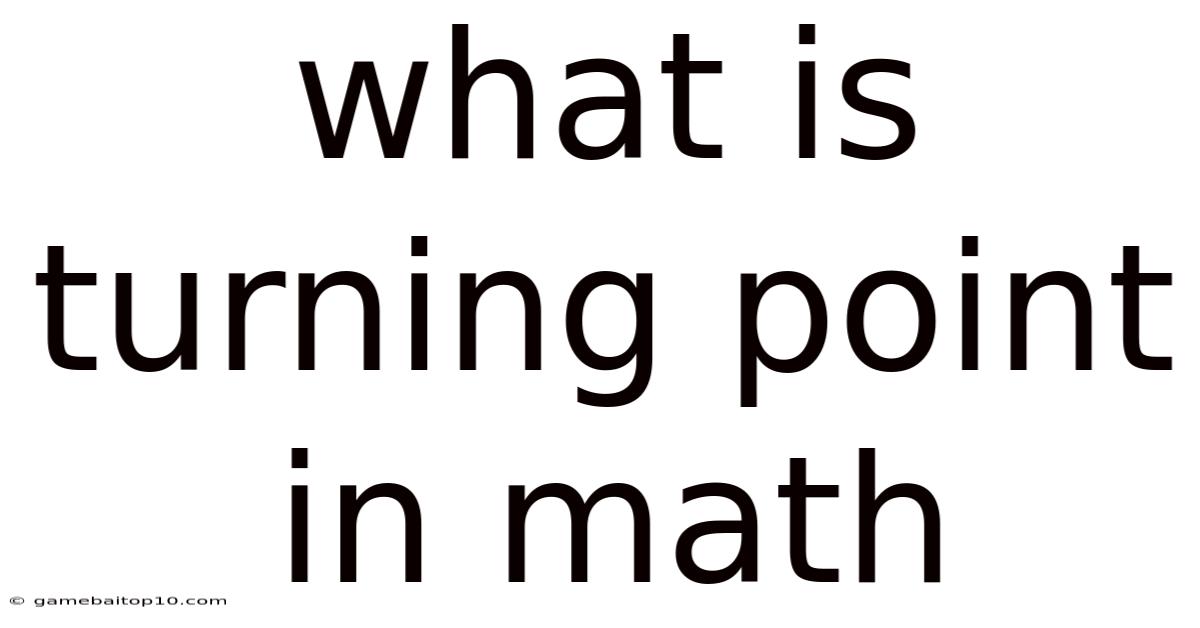 What Is Turning Point In Math