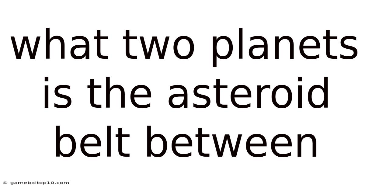 What Two Planets Is The Asteroid Belt Between