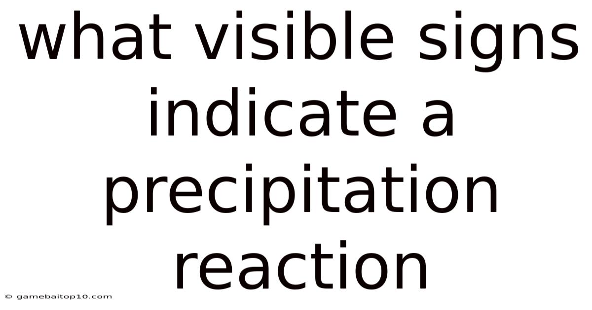 What Visible Signs Indicate A Precipitation Reaction