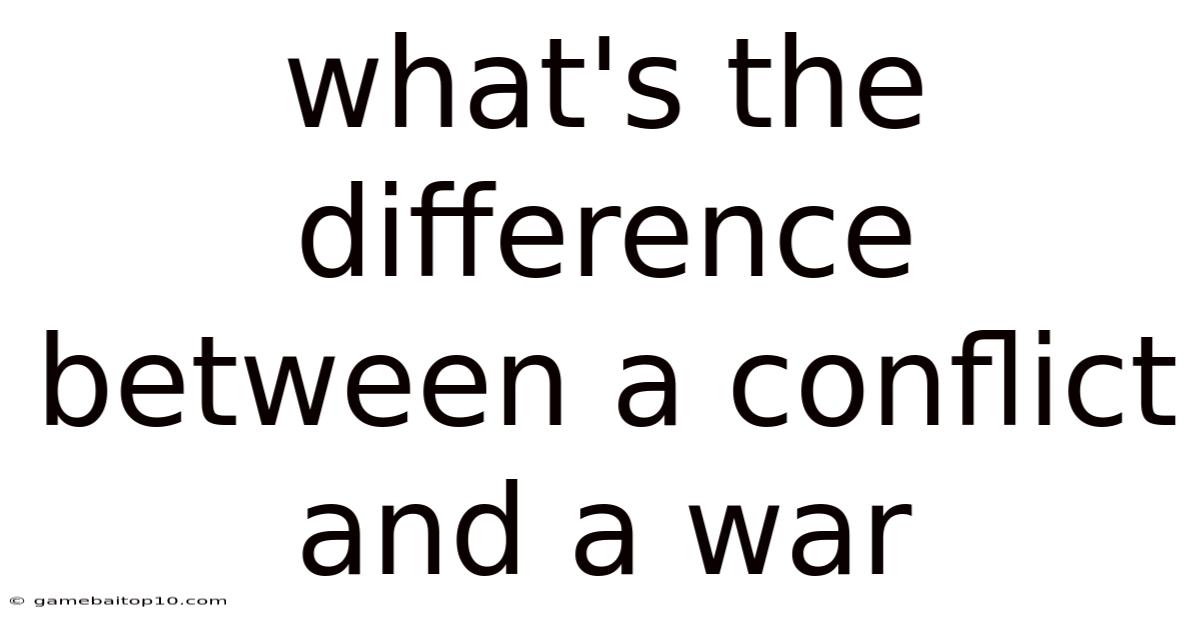 What's The Difference Between A Conflict And A War