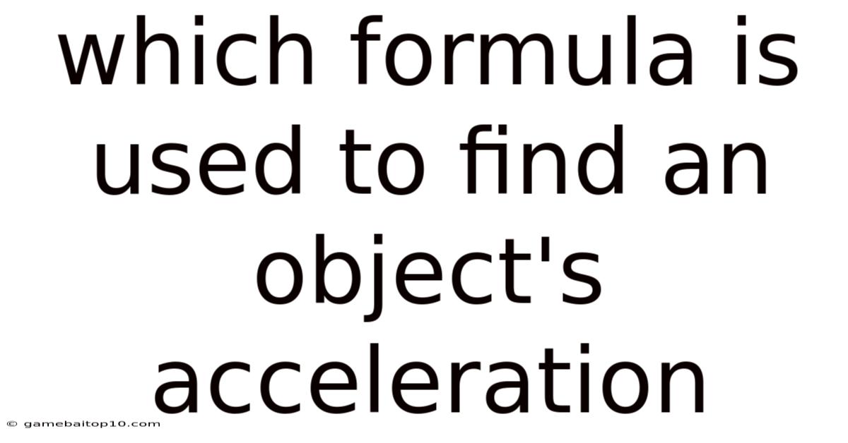 Which Formula Is Used To Find An Object's Acceleration
