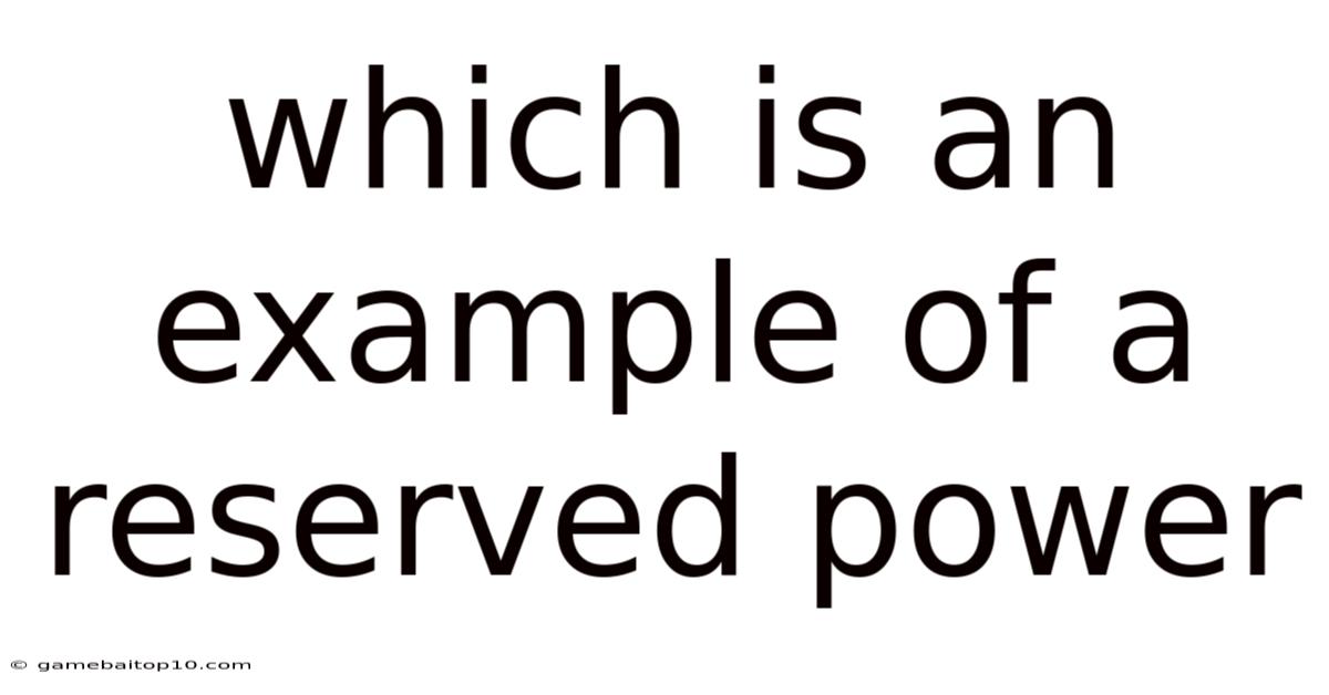 Which Is An Example Of A Reserved Power