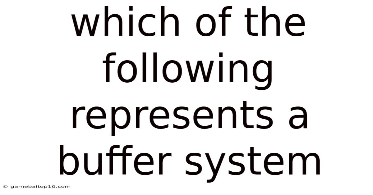 Which Of The Following Represents A Buffer System