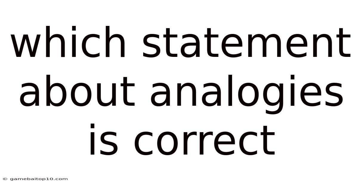 Which Statement About Analogies Is Correct