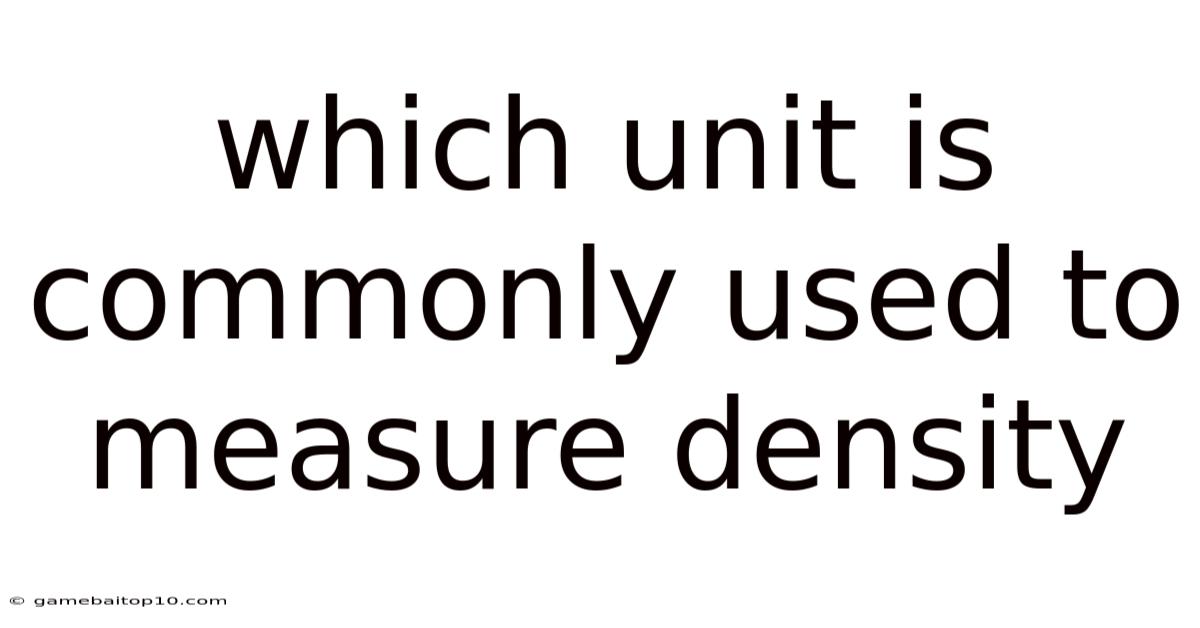 Which Unit Is Commonly Used To Measure Density