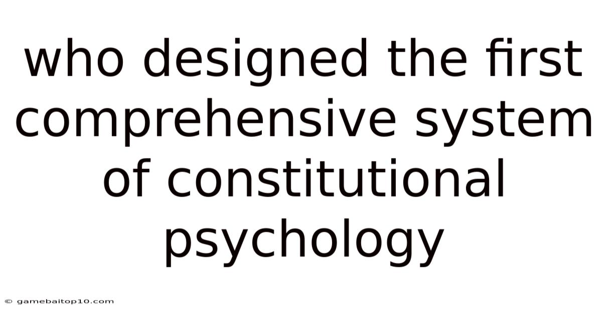 Who Designed The First Comprehensive System Of Constitutional Psychology