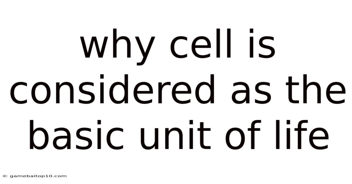 Why Cell Is Considered As The Basic Unit Of Life