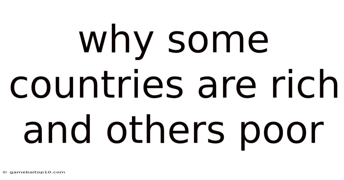 Why Some Countries Are Rich And Others Poor