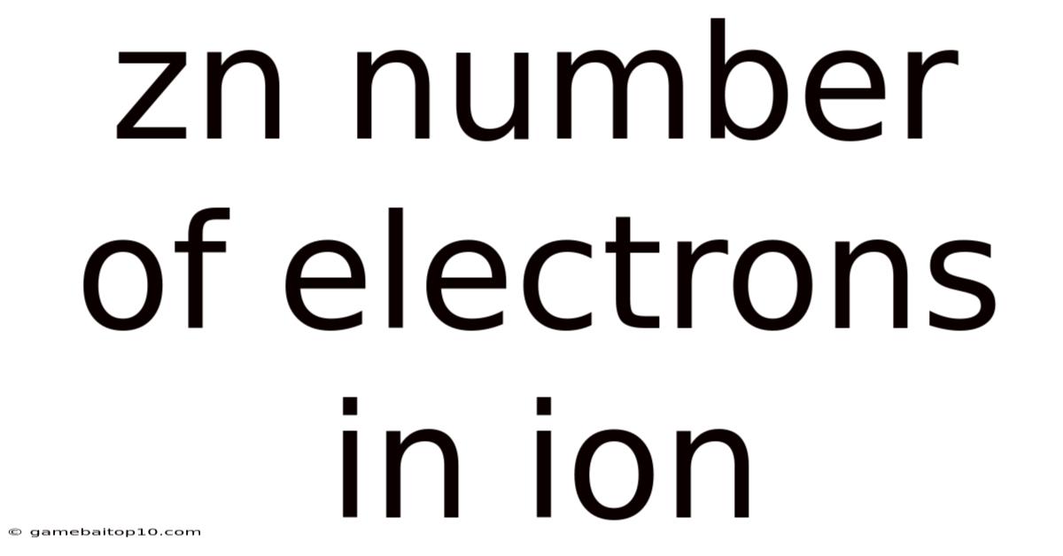 Zn Number Of Electrons In Ion